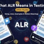 What ALR Means in Texting (2026 Guide): Slang, Uses, Examples & Hidden Meanings