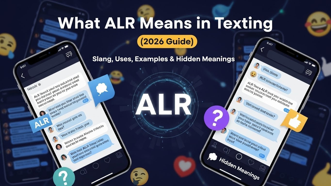 What ALR Means in Texting (2026 Guide): Slang, Uses, Examples & Hidden Meanings