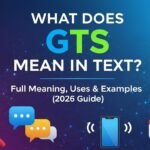 What Does GTS Mean in Text? Full Meaning, Uses & Examples (2026 Guide)