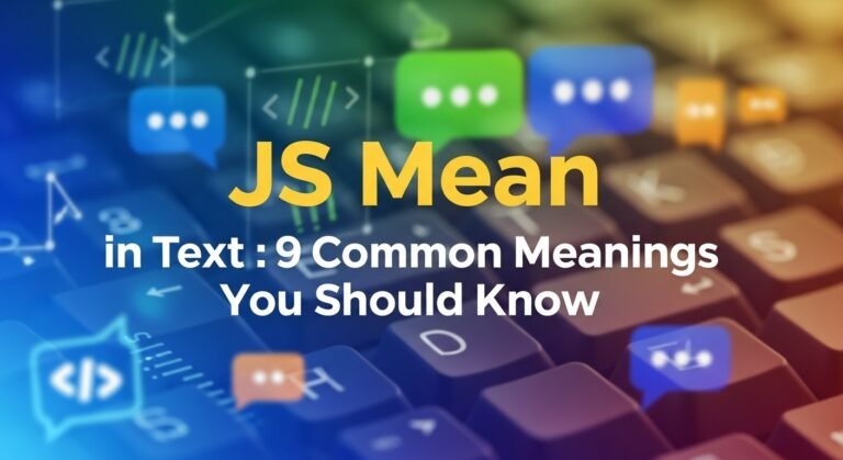 JS Mean in Text : 9 Common Meanings You Should Know