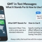 GMT in Text Messages: What It Stands For & How to Use It