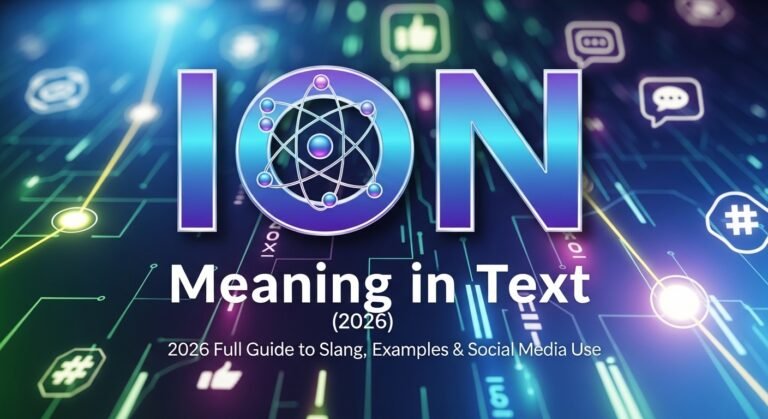 ION Meaning in Text (2026) – Full Guide to Slang, Examples & Social Media Use