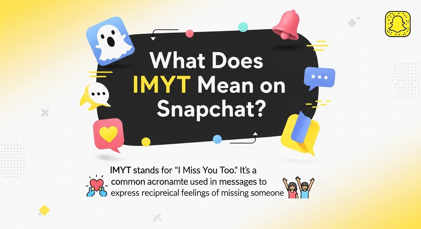 What Does IMYT Mean on Snapchat? Full Meaning, Use & Real Chat Examples