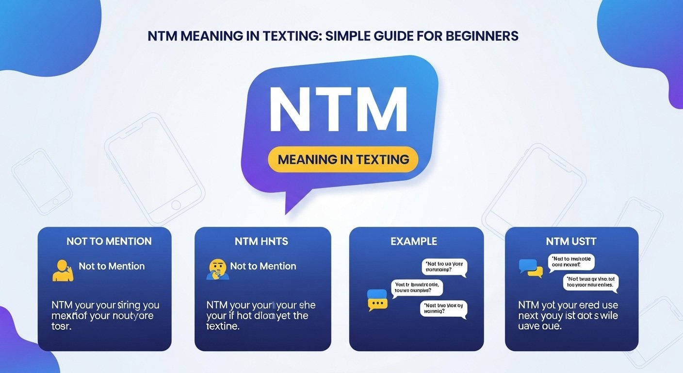 NTM Meaning in Texting: Simple Guide for Beginners