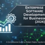 Enterprise Software Development Guide for Businesses (2026)