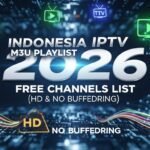 Indonesia IPTV M3U Playlist 2026: Free Channels List (HD & No Buffering)
